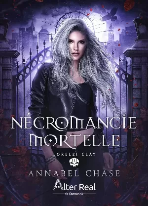 Annabel Chase – Lorelei Clay, Tome 3 : Nécromancie mortelle
